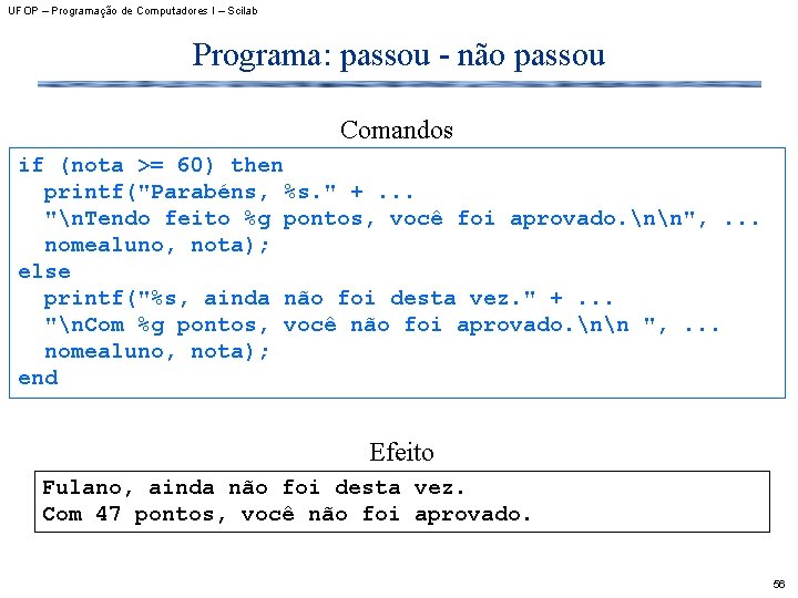UFOP – Programação de Computadores I – Scilab Programa: passou - não passou Comandos