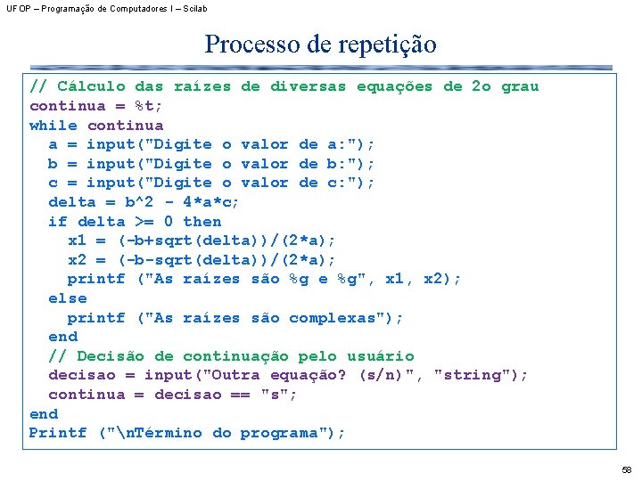 UFOP – Programação de Computadores I – Scilab Processo de repetição // Cálculo das