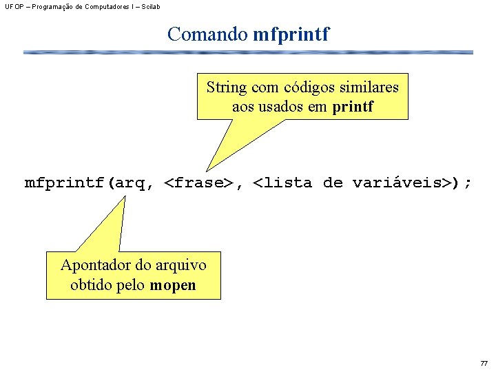 UFOP – Programação de Computadores I – Scilab Comando mfprintf String com códigos similares