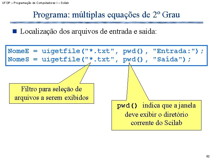 UFOP – Programação de Computadores I – Scilab Programa: múltiplas equações de 2º Grau