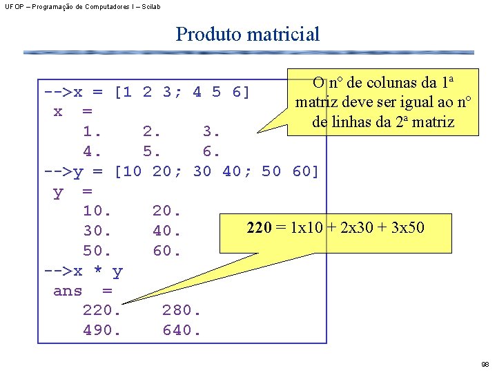 UFOP – Programação de Computadores I – Scilab Produto matricial O nº de colunas