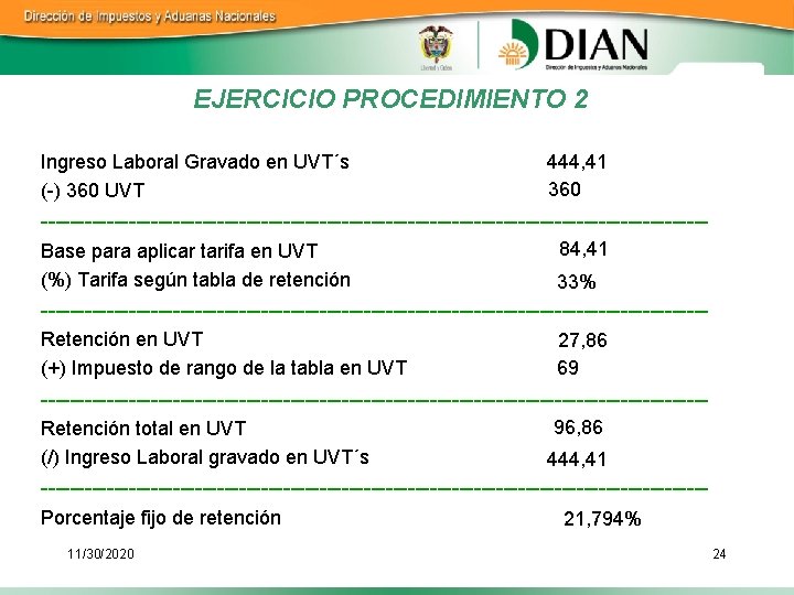 EJERCICIO PROCEDIMIENTO 2 Ingreso Laboral Gravado en UVT´s (-) 360 UVT 444, 41 360