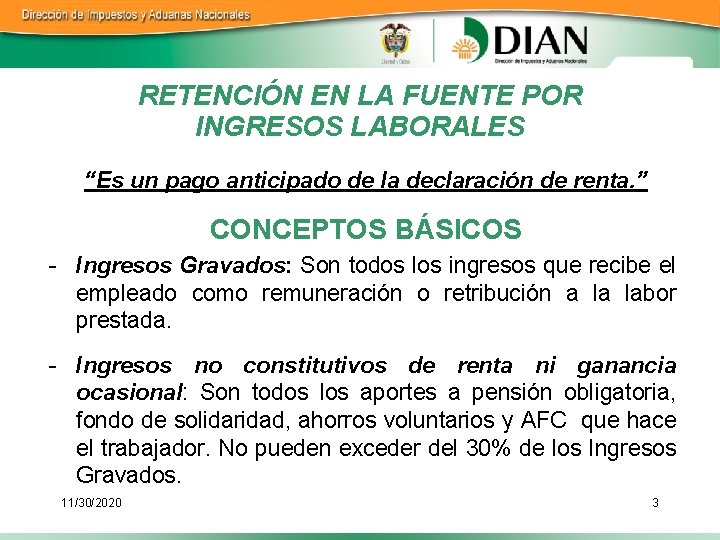 RETENCIÓN EN LA FUENTE POR INGRESOS LABORALES “Es un pago anticipado de la declaración