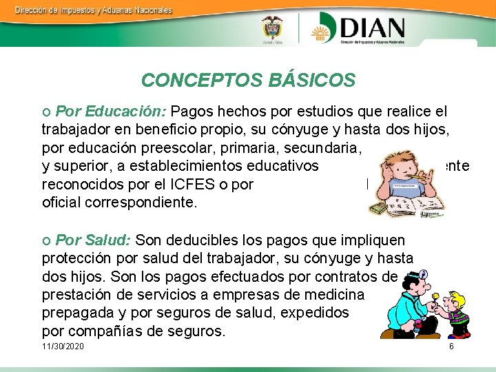 CONCEPTOS BÁSICOS o Por Educación: Pagos hechos por estudios que realice el trabajador en
