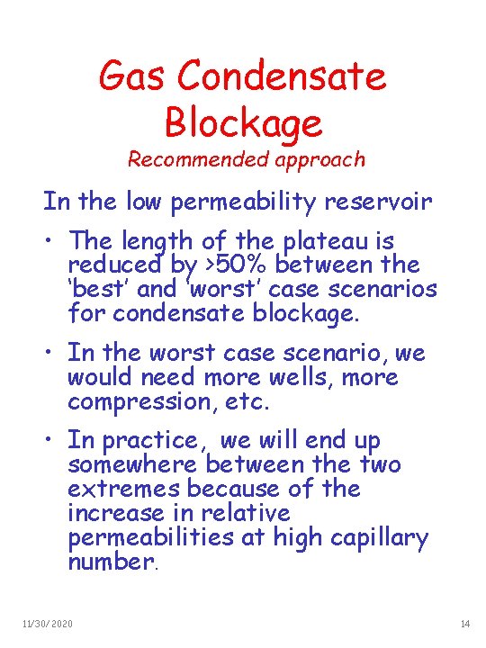Gas Condensate Blockage Recommended approach In the low permeability reservoir • The length of