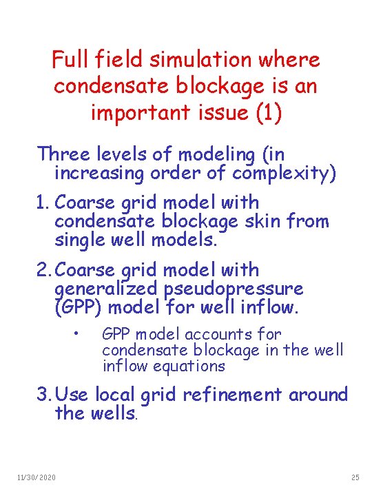 Full field simulation where condensate blockage is an important issue (1) Three levels of