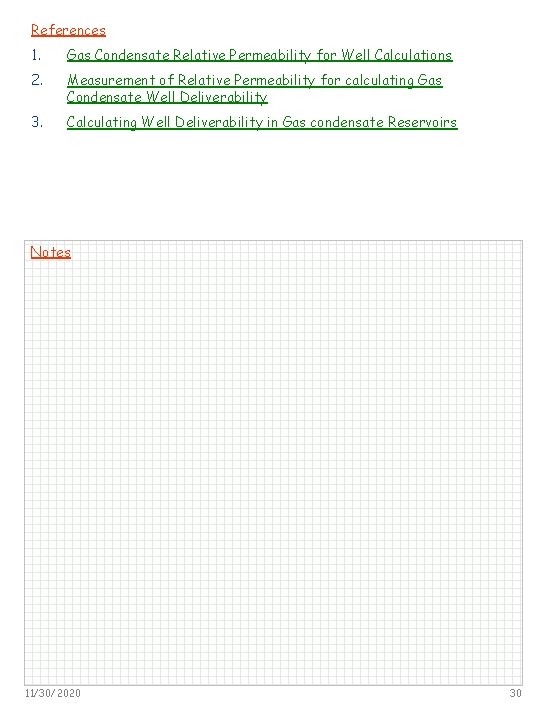 References 1. Gas Condensate Relative Permeability for Well Calculations 2. Measurement of Relative Permeability