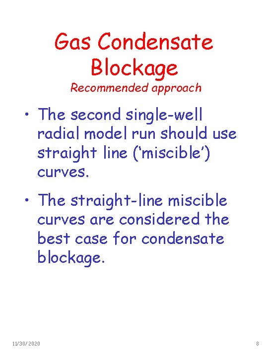 Gas Condensate Blockage Recommended approach • The second single-well radial model run should use