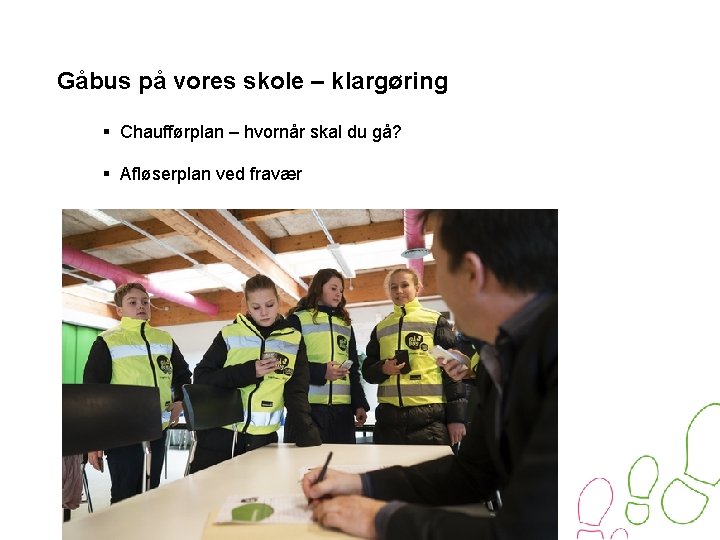 Gåbus på vores skole – klargøring § Chaufførplan – hvornår skal du gå? §