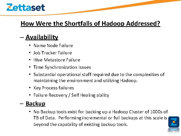 How Were the Shortfalls of Hadoop Addressed? – Availability Name Node Failure Job Tracker
