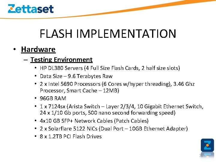 FLASH IMPLEMENTATION • Hardware – Testing Environment • HP DL 380 Servers (4 Full
