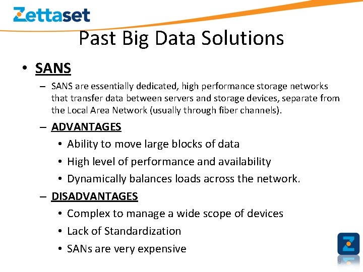 Past Big Data Solutions • SANS – SANS are essentially dedicated, high performance storage