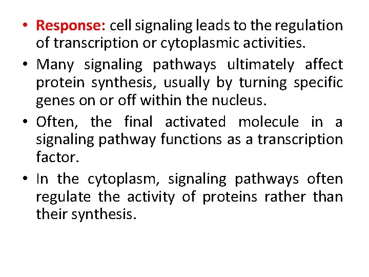  • Response: cell signaling leads to the regulation of transcription or cytoplasmic activities.