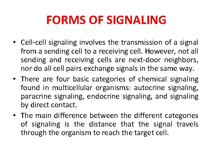FORMS OF SIGNALING • Cell-cell signaling involves the transmission of a signal from a