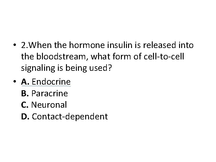  • 2. When the hormone insulin is released into the bloodstream, what form