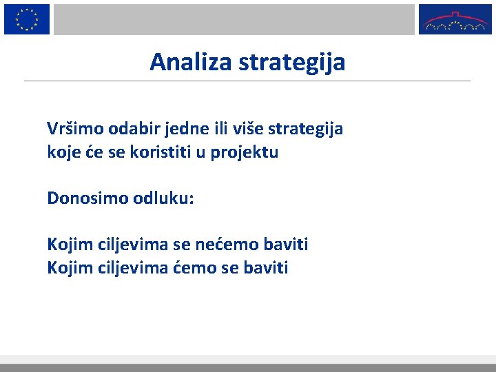 Analiza strategija Vršimo odabir jedne ili više strategija koje će se koristiti u projektu