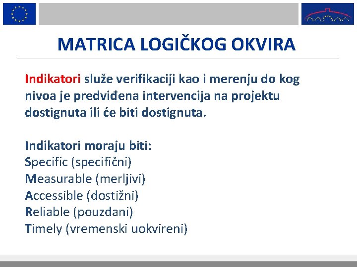 MATRICA LOGIČKOG OKVIRA Indikatori služe verifikaciji kao i merenju do kog nivoa je predviđena
