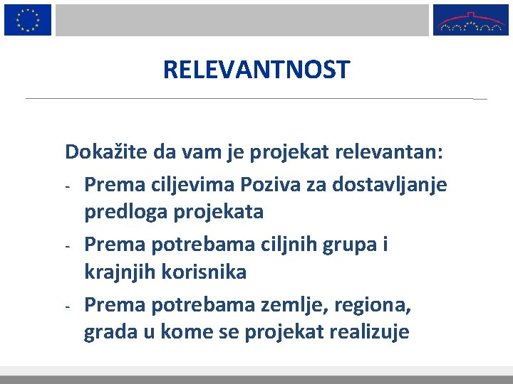 RELEVANTNOST Dokažite da vam je projekat relevantan: - Prema ciljevima Poziva za dostavljanje predloga