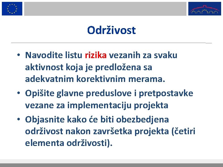 Održivost • Navodite listu rizika vezanih za svaku aktivnost koja je predložena sa adekvatnim