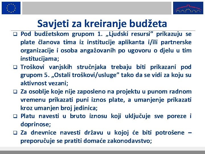 Savjeti za kreiranje budžeta q q q Pod budžetskom grupom 1. „Ljudski resursi” prikazuju