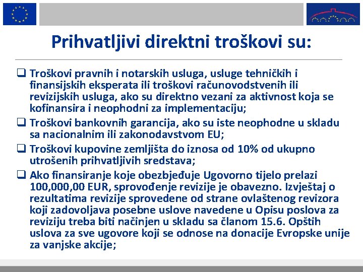 Prihvatljivi direktni troškovi su: q Troškovi pravnih i notarskih usluga, usluge tehničkih i finansijskih