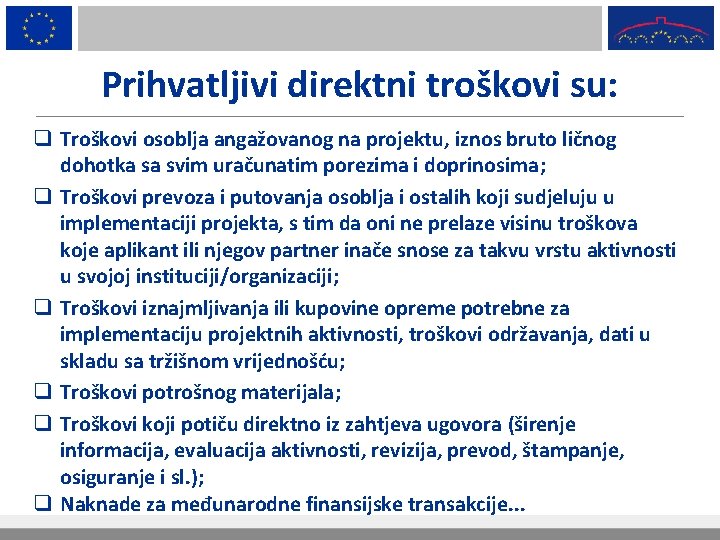 Prihvatljivi direktni troškovi su: q Troškovi osoblja angažovanog na projektu, iznos bruto ličnog dohotka