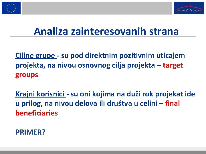 Analiza zainteresovanih strana Ciljne grupe - su pod direktnim pozitivnim uticajem projekta, na nivou