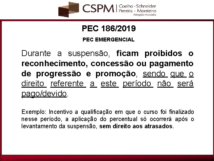 PEC 186/2019 PEC EMERGENCIAL Durante a suspensão, ficam proibidos o reconhecimento, concessão ou pagamento