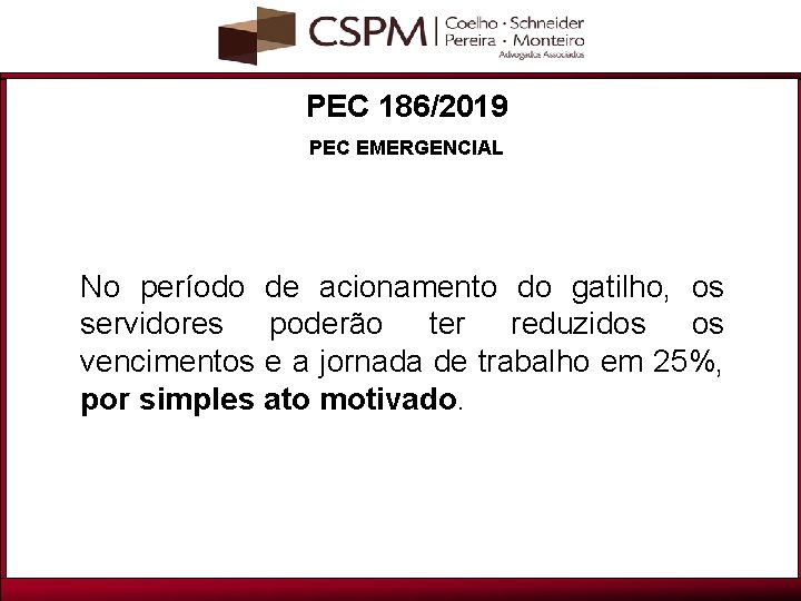 PEC 186/2019 PEC EMERGENCIAL No período de acionamento do gatilho, os servidores poderão ter