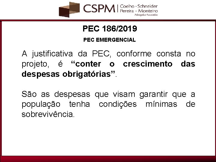 PEC 186/2019 PEC EMERGENCIAL A justificativa da PEC, conforme consta no projeto, é “conter