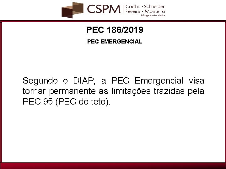 PEC 186/2019 PEC EMERGENCIAL Segundo o DIAP, a PEC Emergencial visa tornar permanente as