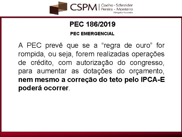 PEC 186/2019 PEC EMERGENCIAL A PEC prevê que se a “regra de ouro” for