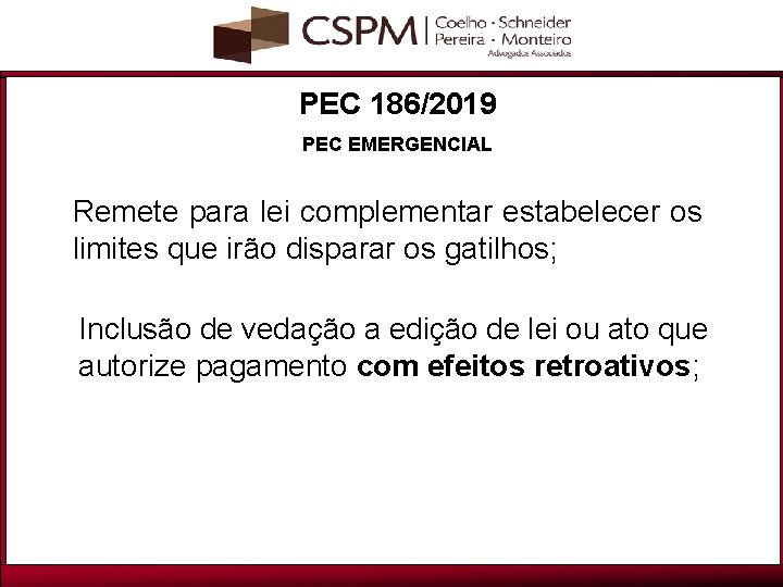 PEC 186/2019 PEC EMERGENCIAL Remete para lei complementar estabelecer os limites que irão disparar