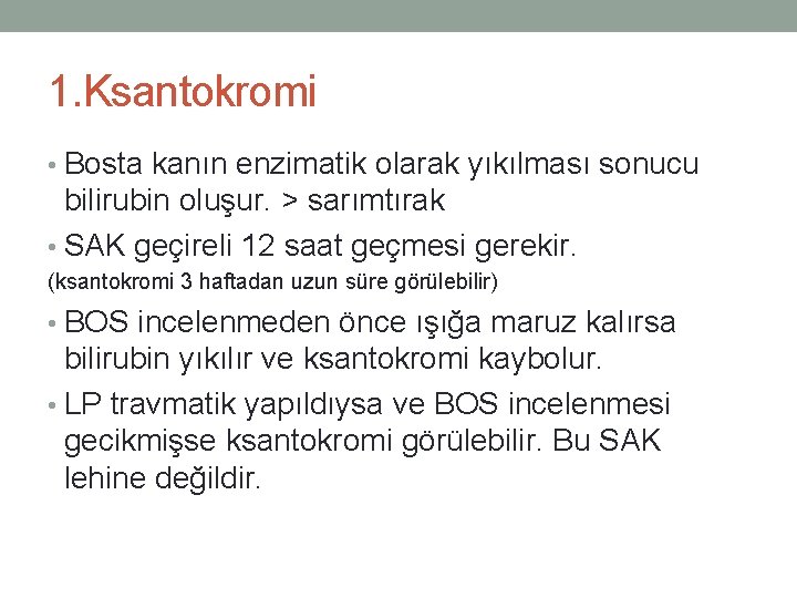 1. Ksantokromi • Bosta kanın enzimatik olarak yıkılması sonucu bilirubin oluşur. > sarımtırak •