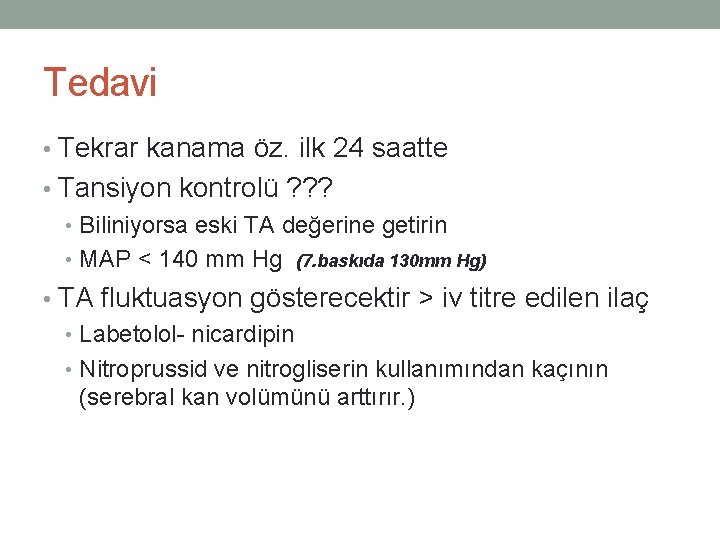 Tedavi • Tekrar kanama öz. ilk 24 saatte • Tansiyon kontrolü ? ? ?