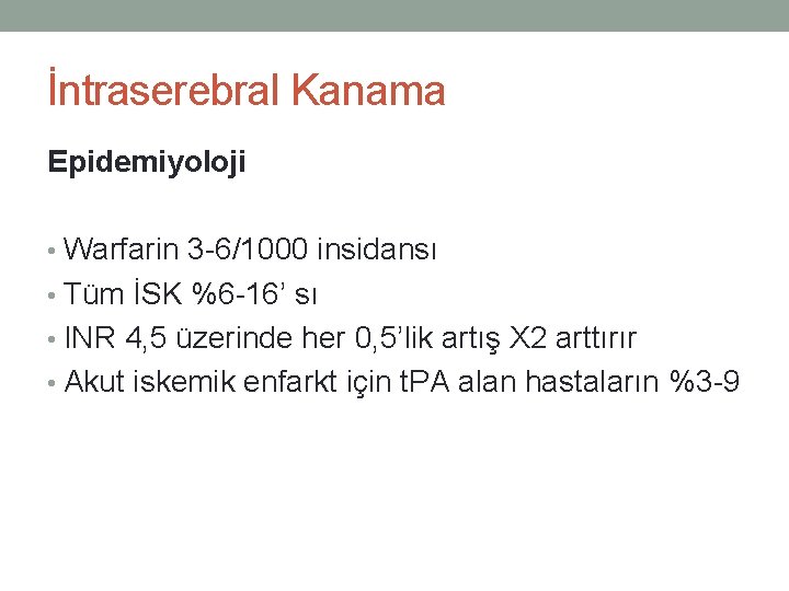 İntraserebral Kanama Epidemiyoloji • Warfarin 3 -6/1000 insidansı • Tüm İSK %6 -16’ sı