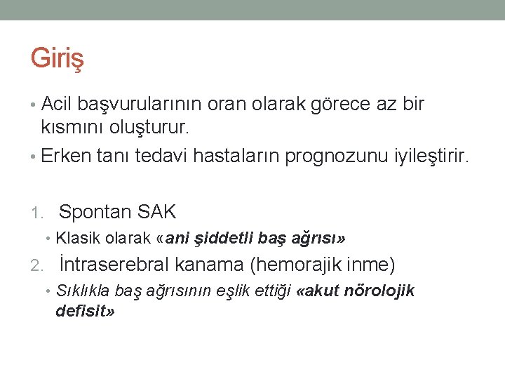 Giriş • Acil başvurularının oran olarak görece az bir kısmını oluşturur. • Erken tanı