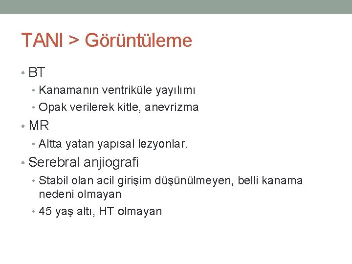 TANI > Görüntüleme • BT • Kanamanın ventriküle yayılımı • Opak verilerek kitle, anevrizma