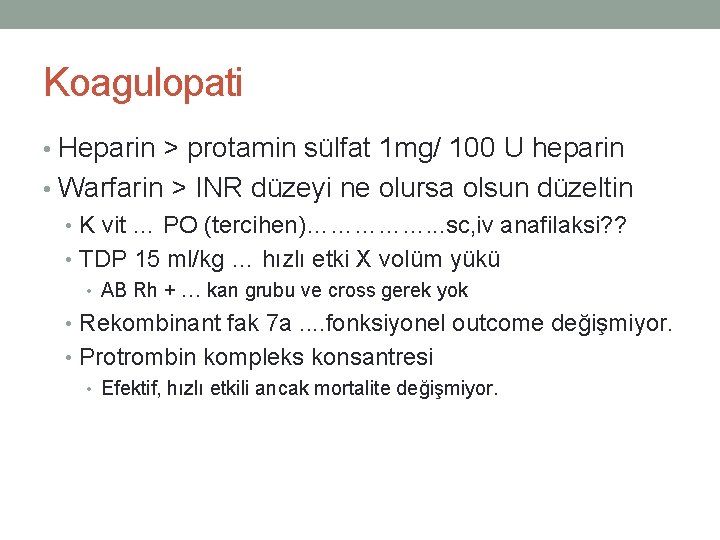 Koagulopati • Heparin > protamin sülfat 1 mg/ 100 U heparin • Warfarin >