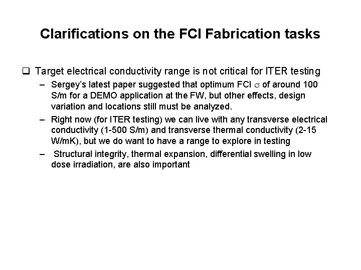 Clarifications on the FCI Fabrication tasks q Target electrical conductivity range is not critical