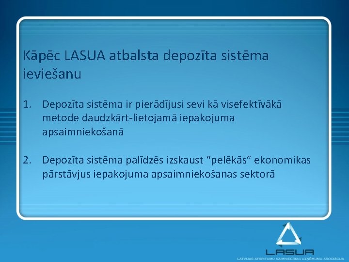 Kāpēc LASUA atbalsta depozīta sistēma ieviešanu 1. Depozīta sistēma ir pierādījusi sevi kā visefektīvākā