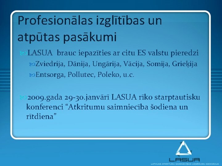 Profesionālas izglītības un atpūtas pasākumi LASUA brauc iepazīties ar citu ES valstu pieredzi Zviedrija,