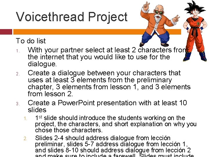 Voicethread Project To do list 1. With your partner select at least 2 characters