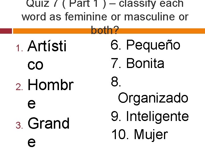 Quiz 7 ( Part 1 ) – classify each word as feminine or masculine