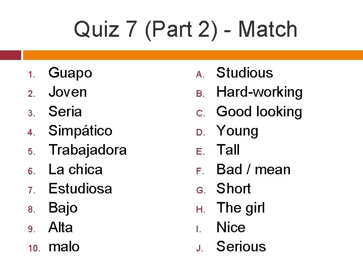 Quiz 7 (Part 2) - Match 1. 2. 3. 4. 5. 6. 7. 8.