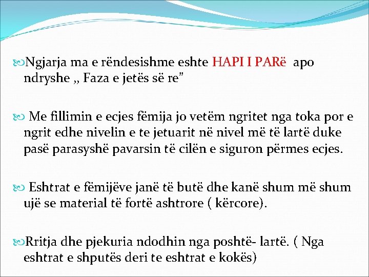  Ngjarja ma e rëndesishme eshte HAPI I PARë apo ndryshe , , Faza