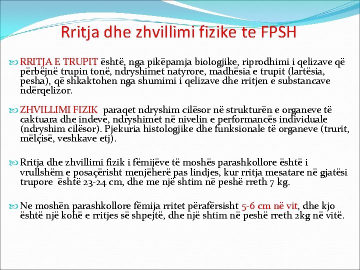 Rritja dhe zhvillimi fizike te FPSH RRITJA E TRUPIT është, nga pikëpamja biologjike, riprodhimi