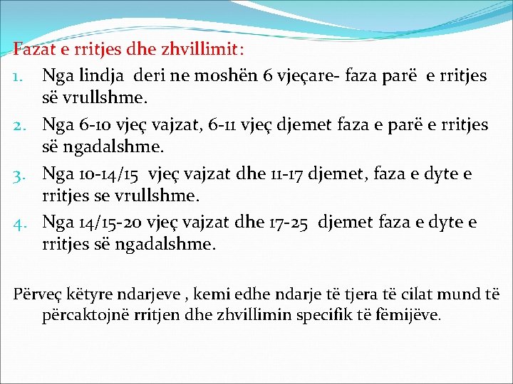 Fazat e rritjes dhe zhvillimit: 1. Nga lindja deri ne moshën 6 vjeçare- faza