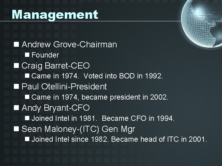 Management n Andrew Grove-Chairman n Founder n Craig Barret-CEO n Came in 1974. Voted