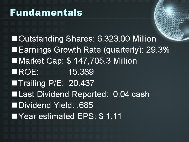 Fundamentals n Outstanding Shares: 6, 323. 00 Million n Earnings Growth Rate (quarterly): 29.